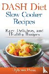 Dylanna, Press - DASH Diet Slow Cooker Recipes