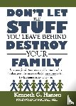 Kenneth G. Hansen - Don't Let the Stuff You Leave Behind Destroy Your Family