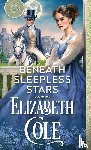 Cole, Elizabeth - Beneath Sleepless Stars
