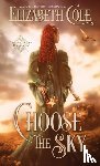 Cole, Elizabeth - Choose the Sky