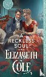 Cole, Elizabeth - A Reckless Soul