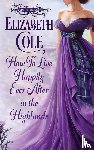 Cole, Elizabeth - How to Live Happily Ever After in the Highlands