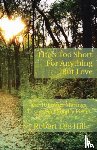 Hill, Robert Lee - Life's Too Short for Anything But Love