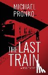 Pronko, Michael - The Last Train