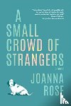 Rose, Joanna - A Small Crowd of Strangers