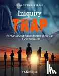 Bryan, Vickie - Iniquity Trap: Discover Generational Iniquity, Sins and Diseases in your Family Line