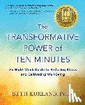 Kurland, Beth - The Transformative Power of Ten Minutes