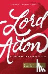 Hugger, Daniel J. - Lord Acton: Historical and Moral Essays