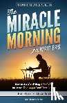 Altucher, James - The Miracle Morning for Writers: How to Build a Writing Ritual That Increases Your Impact and Your Income (Before 8AM)