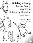 Rohde, Kenneth R, Faunt, Karen - Building a Strong Patient Safety Program in Veterinary Medicine