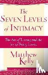 Kelly, Matthew - 7 LEVELS OF INTIMACY REV/E 2/E