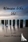 Pomerance, Jason - Women Like Us