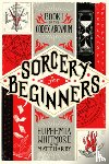 Harry, Matt - Sorcery for Beginners: A Simple Help Guide to a Challenging & Arcane Art