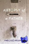 Kramer, Pascale - Autopsy of a Father
