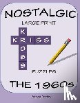 Bentley, Patricia - Nostalgic Large Print Kriss Kross Puzzles: The 1960s