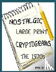 Bentley, Patricia - Nostalgic Large Print Cryptograms: The 1970s