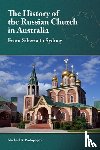 Protopopov, Michael A. - The History of the Russian Church in Australia