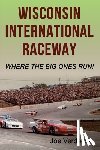 Verdegan, Joe - Wisconsin International Raceway: Where the Big Ones Run!