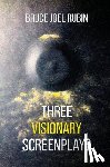 Rubin, Bruce Joel - Three Visionary Screenplays