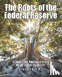 Sanger, Laura - The Roots of the Federal Reserve