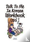  - Talk To Me In Korean Workbook - Level 1