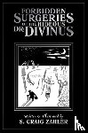 Zahler, S. Craig - Forbidden Surgeries of the Hideous Dr. Divinus