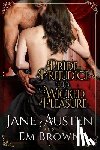 Brown, Em - Pride, Prejudice & Wicked Pleasure: A Jane Austen Pride and Prejudice Variation