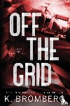 Bromberg, K - Off the Grid (Alternate Cover)