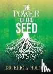 Holmes, Eric L. - The Power of the Seed