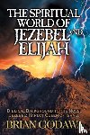 Godawa, Brian - The Spiritual World of Jezebel and Elijah
