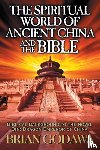 Godawa, Brian - The Spiritual World of Ancient China and the Bible
