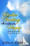 Johnson, Linda M - Positive Thinking Will Make You Happy