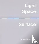  - Light, Space, Surface: Art from Southern California