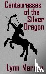 Marron, Lynn - Centauresses of the Silver Dragon