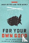 Hoffer, Adam - For Your Own Good: Taxes, Paternalism, and Fiscal Discrimination in the Twenty-First Century