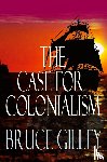 Gilley, Bruce - The Case for Colonialism