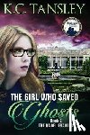 Tansley, K C - The Girl Who Saved Ghosts