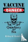 Hendrie, Edward - Vaccine Danger: Quackery and Sin