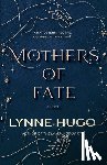 Hugo, Lynne - Mothers of Fate