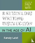 Laist, Randy - Rethinking Writing Instruction in the Age of AI