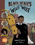 Smith, James Otis - Black Heroes of the Wild West: Featuring Stagecoach Mary, Bass Reeves, and Bob Lemmons