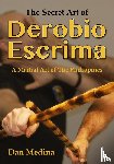Medina, Dan - The Secret Art of Derobio Escrima