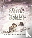 Yamada, Kobi - What Do You Do with a Problem?
