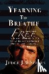 Spears, Judge Jim - Yearning to Breathe Free: A Judicial History of the Cuban Relocation Project, Fort Chaffee, Arkansas 1980-1982