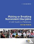 Pinckney, Jonathan - Making or Breaking Nonviolent Discipline in Civil Resistance Movements