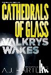 Hartley, A.J. - Cathedrals of Glass: Valkrys Wakes