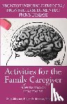 Emm, Vanessa - Activities for the Family Caregiver: Frontal Temporal Dementia / Frontal Lobe Dementia / Pick's Disease: How to Engage / How to Live