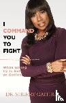Gaither, Dr Sherry - I Command You to Fight