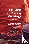 Grant, Lyman - Old Men on Tuesday Mornings