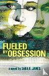 James, Sara K - Fueled By Obsession